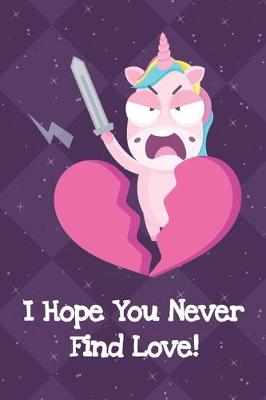 Book cover for I Hope You Never Find Love