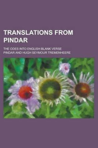 Cover of Translations from Pindar; The Odes Into English Blank Verse