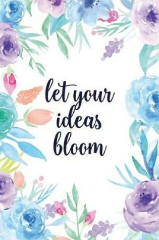 Cover of Let Your Ideas Bloom