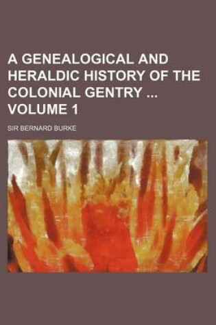 Cover of A Genealogical and Heraldic History of the Colonial Gentry Volume 1