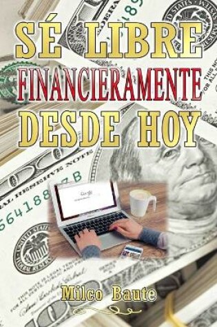 Cover of Se libre financieramente desde hoy