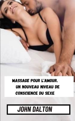 Book cover for Massage pour l'amour. Un nouveau niveau de conscience du sexe