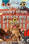 Book cover for How I survived giant bugs attacking my school