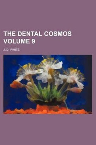 Cover of The Dental Cosmos Volume 9