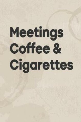 Cover of Meetings Coffee & Cigarettes