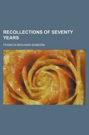 Cover of Recollections of Seventy Years (Volume 1)
