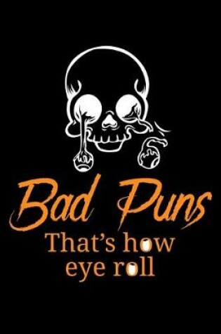 Cover of Bad Puns That's How Eye Roll