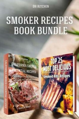 Cover of California Smoking Meat Recipes + Most Delicious Smoked Ribs Recipes