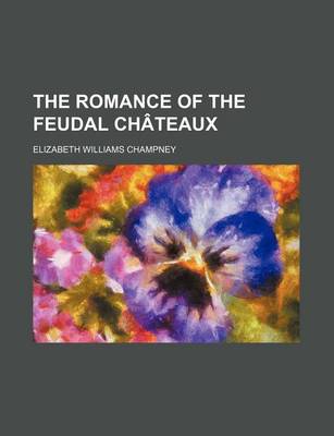 Book cover for The Romance of the Feudal Chateaux