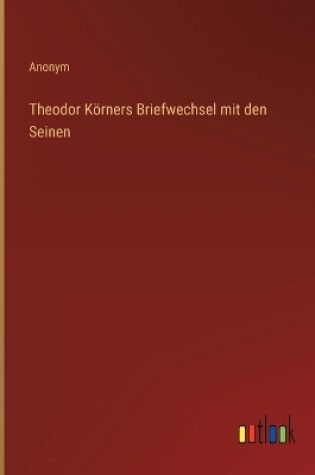 Cover of Theodor Körners Briefwechsel mit den Seinen