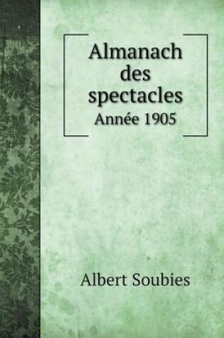 Cover of Almanach des spectacles Ann�e 1905