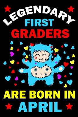 Book cover for Legendary First Graders Are Born In April