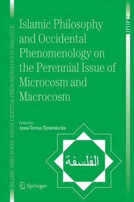 Book cover for Islamic Philosophy and Occidental Phenomenology on the Perennial Issue of Microcosm and Macrocosm