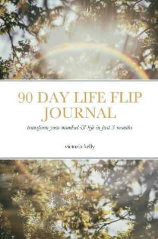 Cover of The 90 Day Life Flip Journal