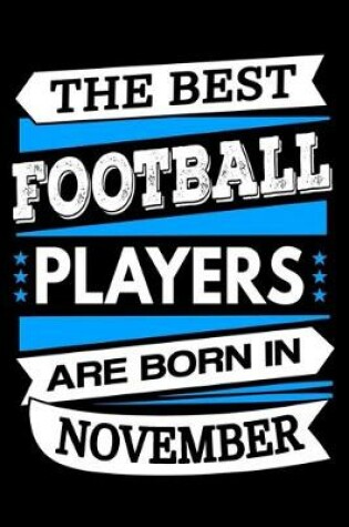 Cover of The Best Football Players Are Born In November Journal