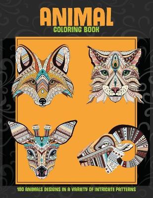 Cover of Animal - Coloring Book - 100 Animals designs in a variety of intricate patterns