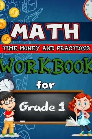 Cover of Time, Money & Fractions Workbook for Grade 1