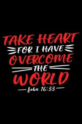 Cover of Take Heart For I Have Overcome The World