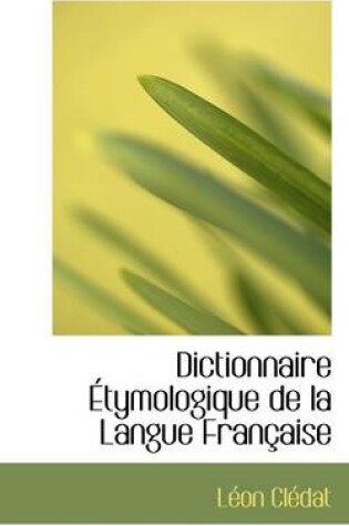 Cover of Dictionnaire Etymologique de La Langue Francaise