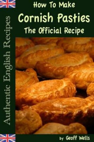 Cover of How to Make Cornish Pasties the Official Recipe