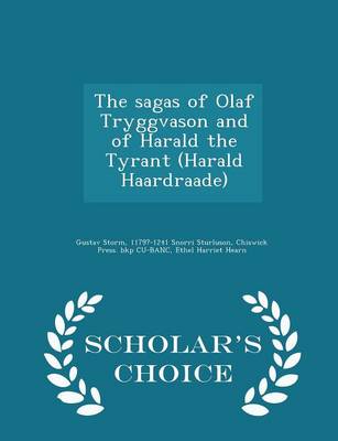 Book cover for The Sagas of Olaf Tryggvason and of Harald the Tyrant (Harald Haardraade) - Scholar's Choice Edition