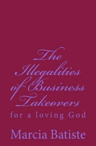 Cover of The Illegalities of Business Takeovers