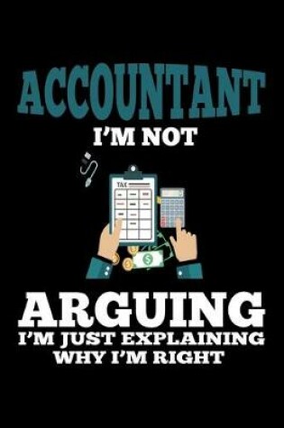 Cover of Accountant I'm not arguing Im always right