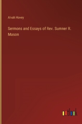 Cover of Sermons and Essays of Rev. Sumner R. Mason