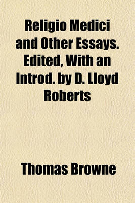 Book cover for Religio Medici and Other Essays. Edited, with an Introd. by D. Lloyd Roberts