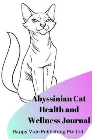 Cover of Abyssinian Cat Health and Wellness Journal