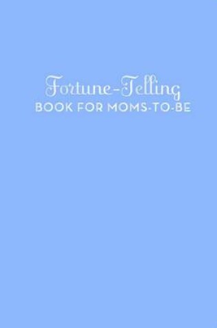 Cover of Fortune Telling for Moms to be
