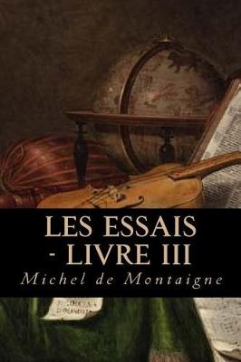 Book cover for Les Essais - Livre III