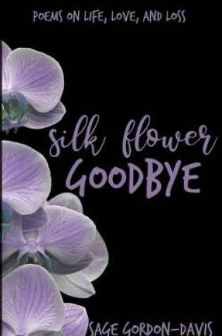 Cover of Silk Flower Goodbye