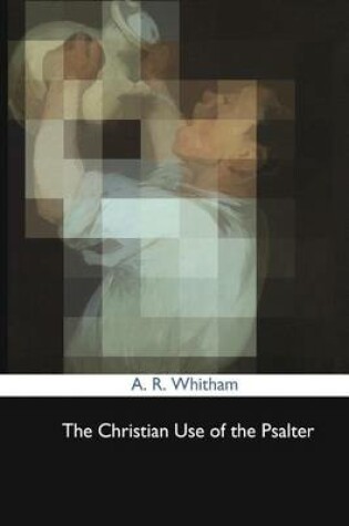 Cover of The Christian Use of the Psalte