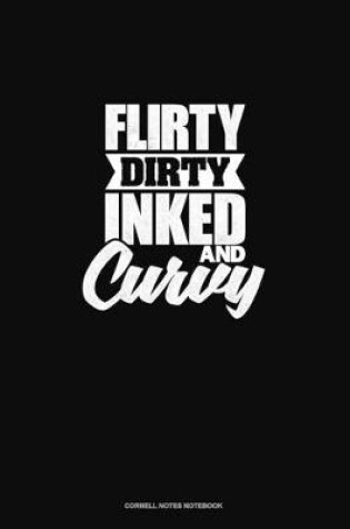 Cover of Flirty Dirty Inked And Curvy