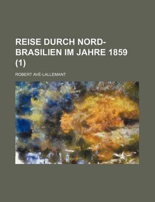 Book cover for Reise Durch Nord-Brasilien Im Jahre 1859 (1)