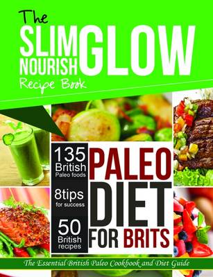 Book cover for The Slim Glow Nourish Paleo Diet for Brits Recipe Book