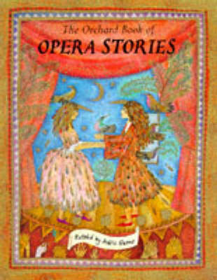 Book cover for The Orchard Book of Opera Stories