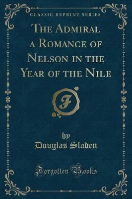 Book cover for The Admiral a Romance of Nelson in the Year of the Nile (Classic Reprint)