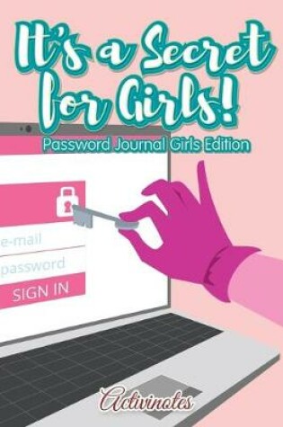 Cover of It's a Secret for Girls! Password Journal Girls Edition