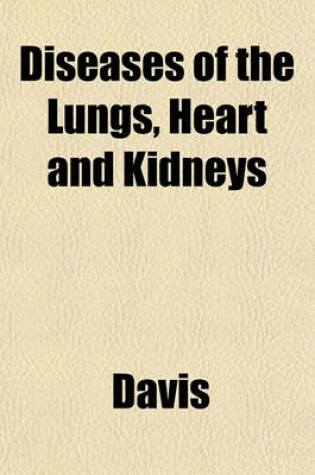 Cover of Diseases of the Lungs, Heart and Kidneys