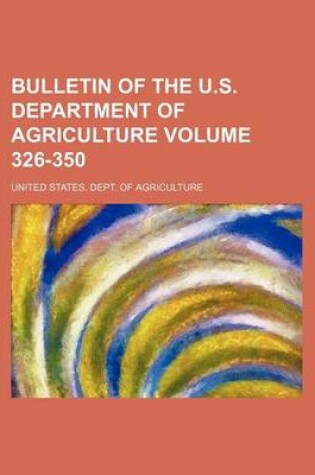 Cover of Bulletin of the U.S. Department of Agriculture Volume 326-350