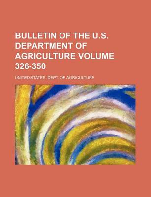 Book cover for Bulletin of the U.S. Department of Agriculture Volume 326-350