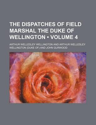 Book cover for The Dispatches of Field Marshal the Duke of Wellington (Volume 4)