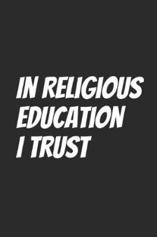 Cover of In Religious Education I Trust