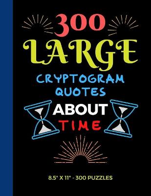 Book cover for 300 Large Print Cryptogram Quotes About Time