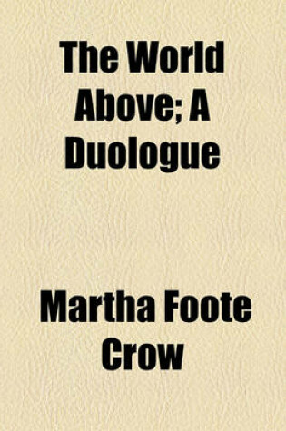 Cover of The World Above; A Duologue
