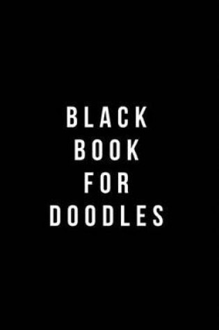 Cover of Black Book For Doodles