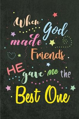 Book cover for When God made Friends He gave me the Best One