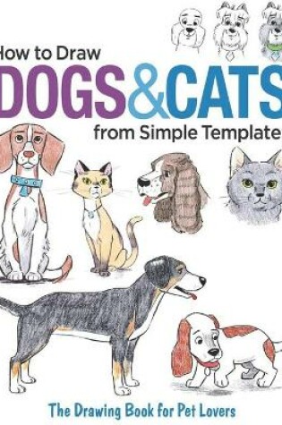 Cover of How to Draw Dogs & Cats from Simple Templates